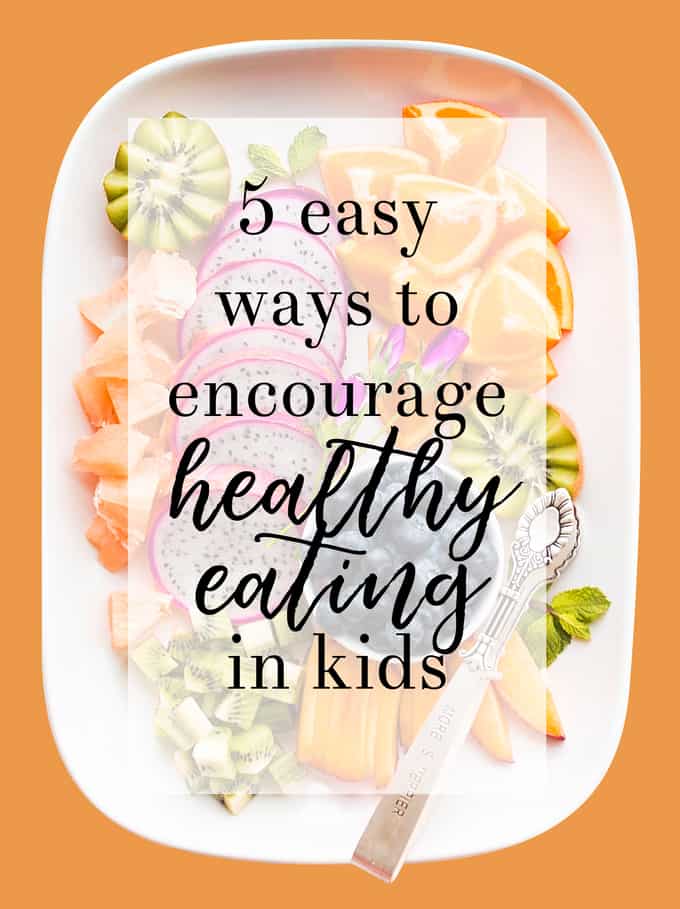 How to Encourage Healthy Eating in Kids