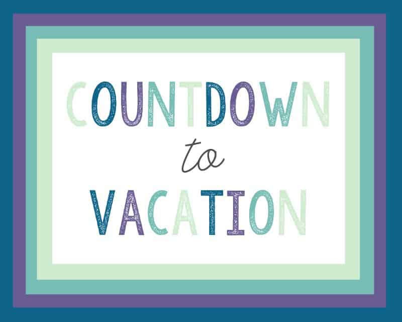 COUNTDOWN TO VACATION FREE PRINTABLES A Fun Idea For Kids 